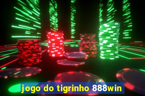 jogo do tigrinho 888win